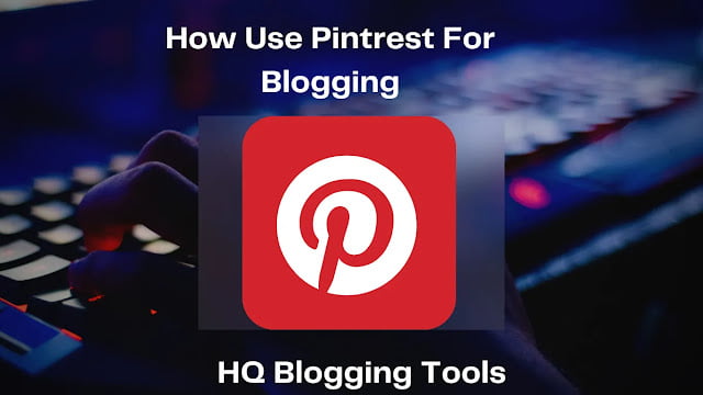 how to use Pinterest for blogging