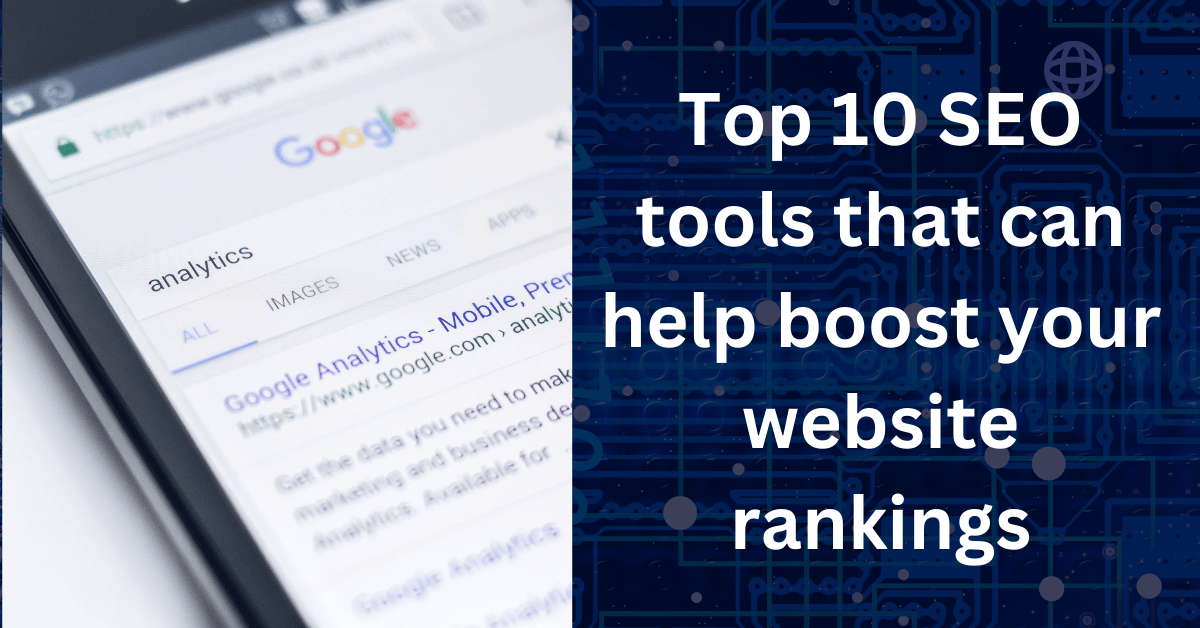 Top 10 SEO tools that can help boost your website rankings