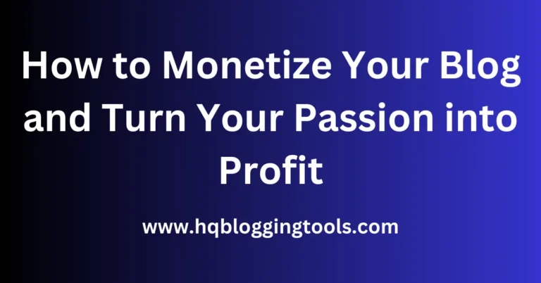 How to Monetize Your Blog and Turn Your Passion into Profit